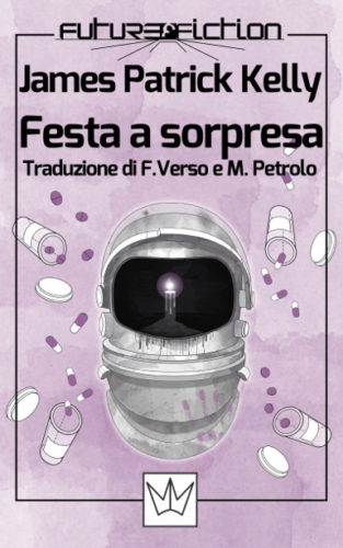 Festa a sorpresa e La promessa dello spazio di James Patrick Kelly