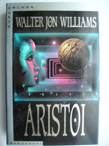 Aristoi di Walter Jon Williams